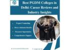 Best PGDM Colleges in Delhi: Career Reviews and Industry Insights