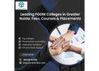 Leading PGDM Colleges in Greater Noida: Fees, Courses & Placements