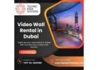 How to Get the Perfect Video Wall Rental in Dubai?