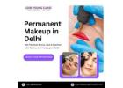 Get Flawless Brows, Lips & Eyeliner with Permanent Makeup in Delhi