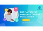 Best Platform for Investing in Unlisted Stocks in india