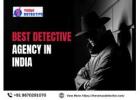 Best Detective Agency in India: Trusted Investigation Service