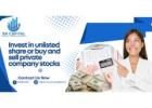 Invest in unlisted share or buy and sell private company stocks