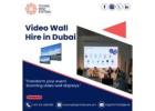 What Are the Benefits of Video Wall Hire in Dubai?