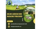 Leading Online Agriculture Magazine Publisher – Share Your Insights Today