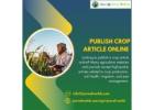 Publish Crop Article Online – Share Your Expertise Globally