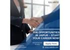 Job Opportunities in Jaipur – Start Your Career Now!