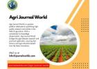 Agri Journal World: A Leading Platform for Agricultural Research