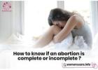 How to Know If an Abortion Is Complete or Incomplete?