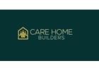 Leading Care Home Construction Company : Build with Confidence