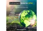 Ace Your UPSC Preparation with Expert Environment Notes