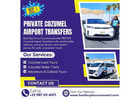 Cozumel Private Airport Transfers