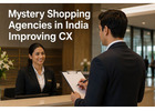 Mystery Shopping Agencies in India & Mystery Audit India: Improving CX