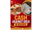 Best Cash Against Gold Services in