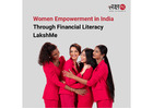 Women Empowerment in India Through Financial Literacy - LakshMe -