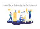 Custom Uber for Handyman Services App Development