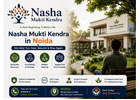 Nasha Mukti Kendra in Noida for Safe & Lasting Recovery Support