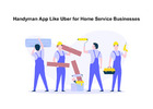 Handyman App Like Uber for Home Service Businesses