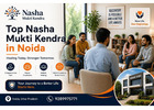 Top Nasha Mukti Kendra in Noida for Better Recovery