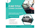 Quick Cash Near You With Car Title Loans Calgary