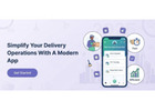 Simplify Your Delivery Operations With a Modern App