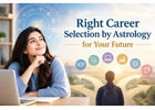 Right Career Selection by Astrology for Your Future