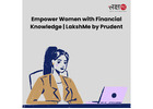 Empower Women with Financial Knowledge | LakshMe by Prudent -