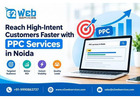 Reach High-Intent Customers Faster with PPC Services in Noida