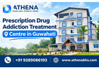 Prescription Drug Addiction Treatment Centre in Guwahati