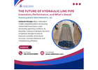 The Future of Hydraulic Line Pipe: Innovation, Performance, and What’s Ahead