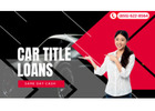 Access Cash With Car Title Loans Toronto