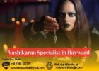 Expert Vashikaran Specialist in Hayward for Relationship and Life Solutions