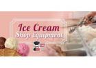 Top 20 Most Important Pieces Of Equipment & Machines For Opening An Ice Cream Shop