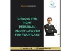 Choose the Right Personal Injury Lawyer for Your Case