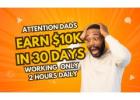 Attention Birmingham Dads: Want to Make $10K in the Next 30 Days?