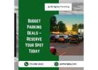 Budget Parking Deals – Reserve Your Spot Today