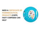 Need a Certificate of ******ceutical Products (COPP) Fast? Corpseed Can Help