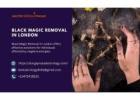 Black Magic Removal in London: Reclaim Your Life and Peace