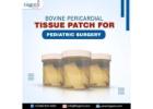 Bovine Pericardial Tissue Patch for Pediatric Surgery