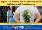 Reignite Your Romance: How to Get Your Love Back in Melbourne with Expert Guidance