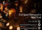 Evil Spirit Removal in New York: Protecting You from Spiritual Disturbances